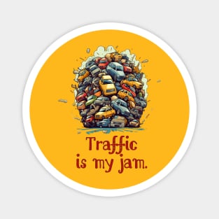 Traffic is My Jam Magnet